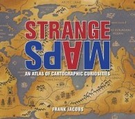 New Travel Book: ‘Strange Maps: An Atlas of Cartographic Curiosities’