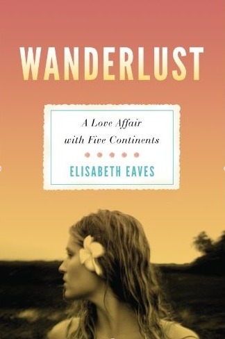 Wanderlust by Elisabeth Eaves
